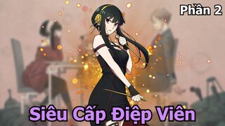 Tóm Tắt Anime: Anh Chàng Điệp Viên Va Phải Cô Vợ Cực Xinh | REVIEW SPY X FAMILY (Phần 2)