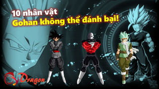 10 nhân vật mà Gohan sẽ không bao giờ đánh bại được!