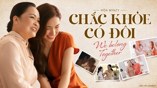 CHẮC KHỎE CÓ ĐÔI (WE BELONG TOGETHER) - HÒA MINZY | OFFICIAL MV