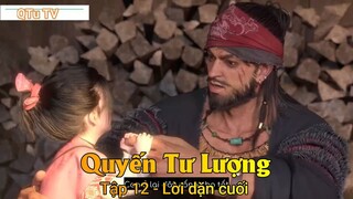 Quyến Tư Lượng Tập 12 - Lời dặn cuối