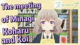 [SLOW LOOP] The meeting of Minagi Koharu and Koi