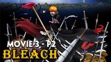 Tóm Tắt Anime: BLEACH Sứ Mệnh Tử Thần MOVIE 3 Phần 2 - Mọt Amine