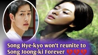 Song Hye-kyo won't reunite to Song Joong-ki forever