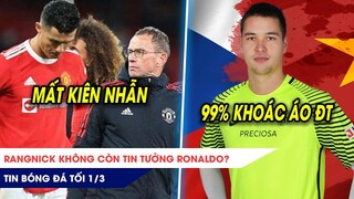 TIN BÓNG ĐÁ TỐI 1/3: Rangnick không còn TIN TƯỞNG Ronaldo? ĐT Việt Nam chắc chắn có Filip Nguyễn?