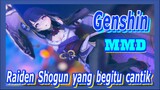 [Genshin, MMD] Pernahkah kau melihat Raiden Shogun yang cantik?