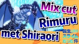 [Slime]Mix Cut |  Rimuru met Shiraori