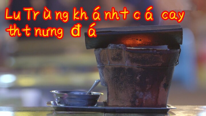 Lẩu Trùng khánh+ cá cay+ thịt nướng đá