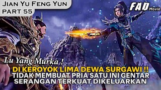 BUKAN MAEN !! SATU MELAWAN LIMA DEWA SURGAWI SEKALIGUS !!   - ALUR JIAN YU FENG YUN PART 55