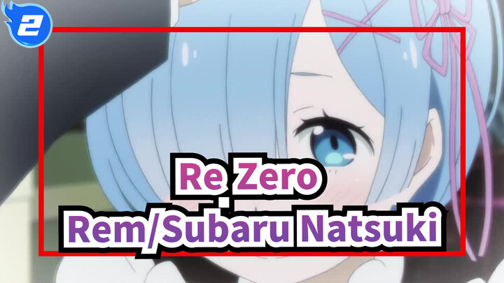 Re:Zero / Chín phút để Rem sở hữu Subaru Natsuki_2