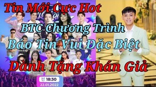 💥Quá Bất Ngờ! BTC Chương Trình Âm Nhạc 22/1 Báo.Tin Cực Vui