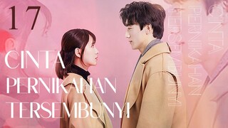 【INDO SUB】EP 17丨Cinta Pernikahan Tersembunyi丨Hidden Marriage Love丨Yin Hun Zhi Ai丨隐婚挚爱