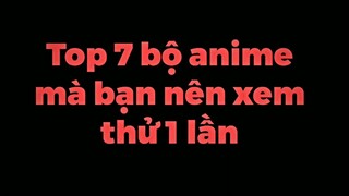 7 Bộ Anime Bạn Nên Xem Thử 1 Lần :)