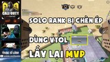 CODM | Solo Rank bị chèn ép, Thạc sĩ Lâm vác VTOL bắn nát team đối phương đoạt lại MVP