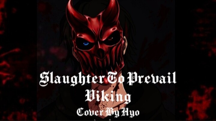 SLAUGHTER TO PREVAIL - VIKING / Cover By Hyo