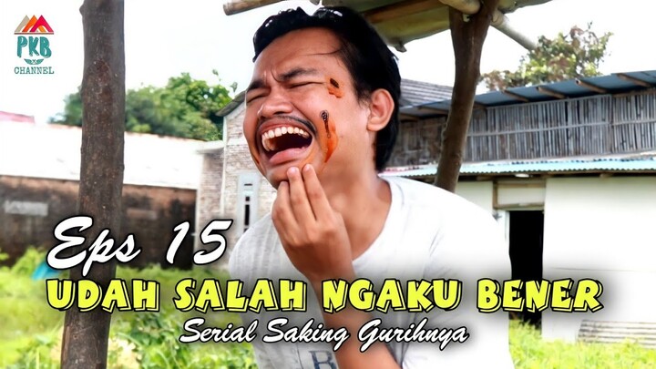 Eps 15 (film komedi) "UDAH SALAH NGAKU BENER" Serial Saking Gurihnya