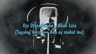Ojo Dibandingke - Abah Lala (Tagalog Version - Ikaw ay mahal ko)