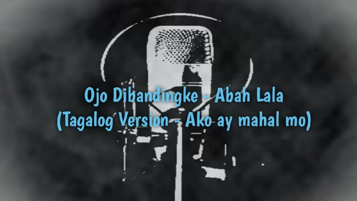 Ojo Dibandingke - Abah Lala (Tagalog Version - Ikaw ay mahal ko)
