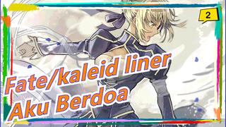 [Fate/kaleid liner] Aku berdoa untuk seluruh jiwa heroik, Hanya aku yang menjawabnya_2