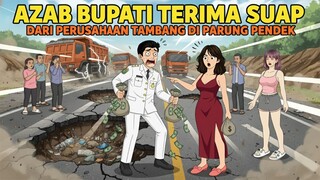AZAB BUPATI KORUPSI DAN SUKA TERIMA SUAP - ANIMASI AZAB