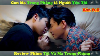 Review Phim Đam Mỹ : Con Ma Trong Phòng là Người Yêu Tôi | Tôi Và  Ma Trong Phòng | Bản Full