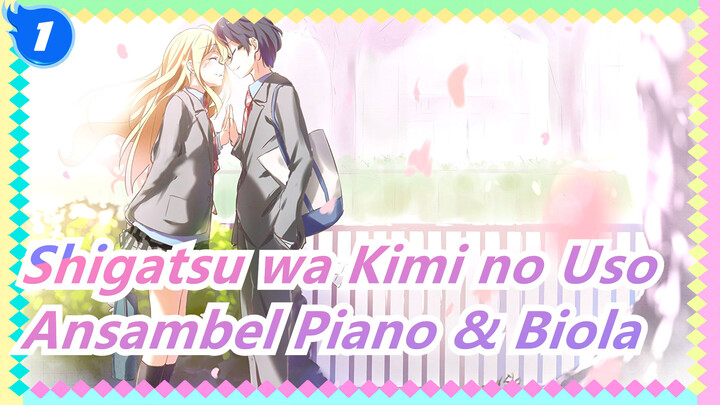 [Your Lie In April] Akhirnya Kousei & Nagisa di Panggung yg Sama! / Ansambel Piano & Biola_1