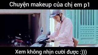 Chuyện makeup của chị em p1