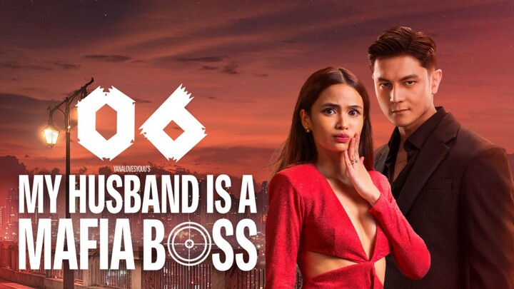 🇵🇭 My Husband Is a Mafia Boss | Episode 6 - Eng sub