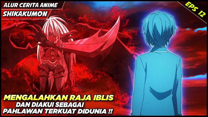 DIAKUI SEBAGAI PAHLAWAN DUNIA SETELAH MENGALAHKAN RAJA IBLIS TERKUAT - Alur Cerita Anime Shikkakumon