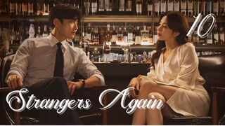 Ep. 10 Strangers Again 2023 [EngSub]