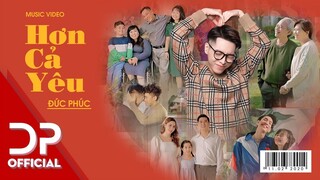 HƠN CẢ YÊU - ĐỨC PHÚC | OFFICIAL MUSIC VIDEO