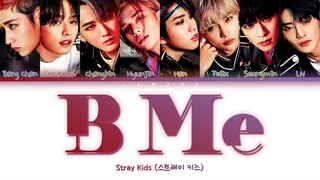 Stray Kids (스트레이 키즈) - B Me [Color Coded Lyrics/Han/Rom/Eng/가사]