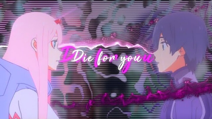 Die For You [Darling In The Franxx Edit]