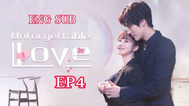 UNFORGETTABLE LOVE EPISODE 4 ENG SUB