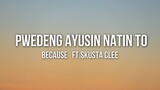 Because - Pwedeng Ayusin Natin To? (Lyrics) ft.Skusta Clee