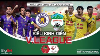 Vòng 12 V-League 2022 | Hà Nội FC - HAGL. Đại chiến siêu kinh điển ở sân Hàng Đẫy. NHẬN ĐỊNH BÓNG ĐÁ