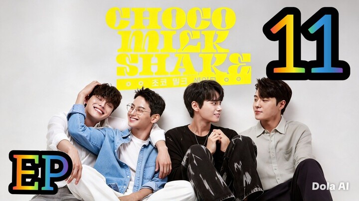 EP11 Finale Choco Milk Shake (2022) English SUB