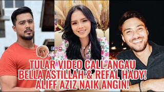 Tular Video Call Angau Bella Astillah & Refal Hady! Aliff Aziz Naik Angin!