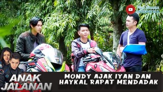 MONDY AJAK IYAN DAN HAYKAL RAPAT MENDADAK - ANAK JALANAN 727