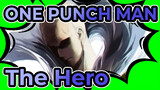 [ONE PUNCH MAN]What is the Hero!