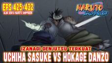 PART 12 - SASUKE VS DANZO❗IZANAGI GENJUTSU TERKUAT❗ALUR CERITA NARUTO SHIPPUDEN EPISODE 425-432❗