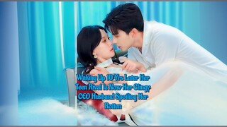 Waking Up 10 Yrs Later Her Teen Rival Is Now Her Clingy CEO Husband Spoiling Her Rottten