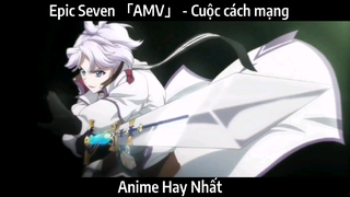 Epic Seven 「AMV」 - Cuộc cách mạng | Hay Nhất