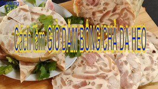 Cách làm GIÒ DĂM BÔNG/CHẢ DA HEO bằng khuôn đơn giản và rất thơm ngon #Dămbông #Chảdaheo #giòlụa