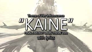 "Kainé: Final Fantasy Main Theme Version" with Lyrics (Her Inflorescence Theme) | Final Fantasy XIV