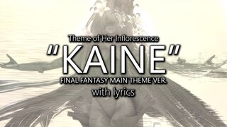 "Kainé: Final Fantasy Main Theme Version" with Lyrics (Her Inflorescence Theme) | Final Fantasy XIV