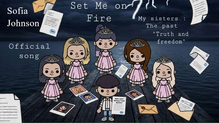 Sofia Johnson - Set me on fire (My Sisters: The Past: "Truth and Freedom" (Official Song)
