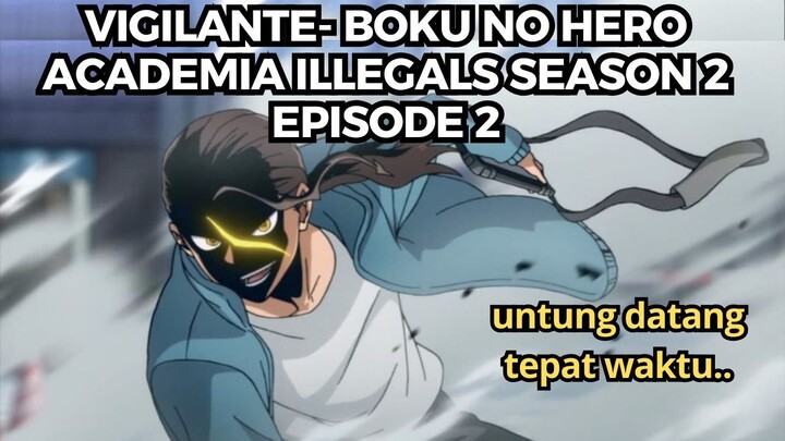 Vigilante- Boku no Hero Academia Illegals Season 2 Episode 2 : Untung Datang Tepat Waktu