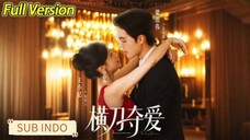 🔥Liang Siwei & Wang Xiaoyi - Take Away Love with a Knife《横刀夺爱》(2025) Sub Indo