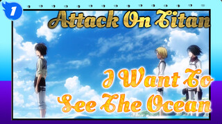 I Just Want To See The Ocean | Attack On Titan AMV_1
