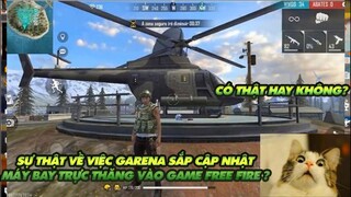 FREE FIRE | GARENA SẮP CẬP NHẬT MÁY BAY TRỰC THĂNG VÀO TRONG GAME - QUÁ ĐÃ???